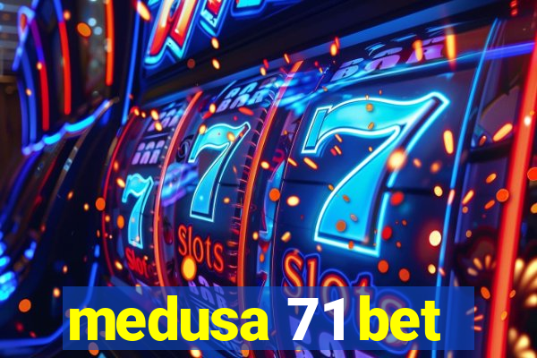 medusa 71 bet